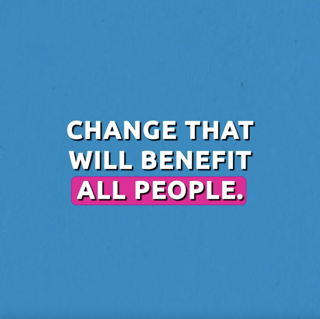 Change that will benefit all people.